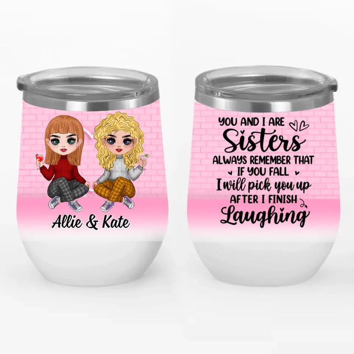 Up To 4 Chibi You And I Are Sisters - Personalized Wine Tumbler For Her, Sisters, Friends