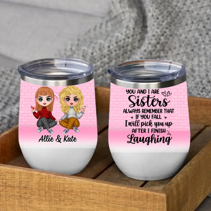 Up To 4 Chibi You And I Are Sisters - Personalized Wine Tumbler For Her, Sisters, Friends