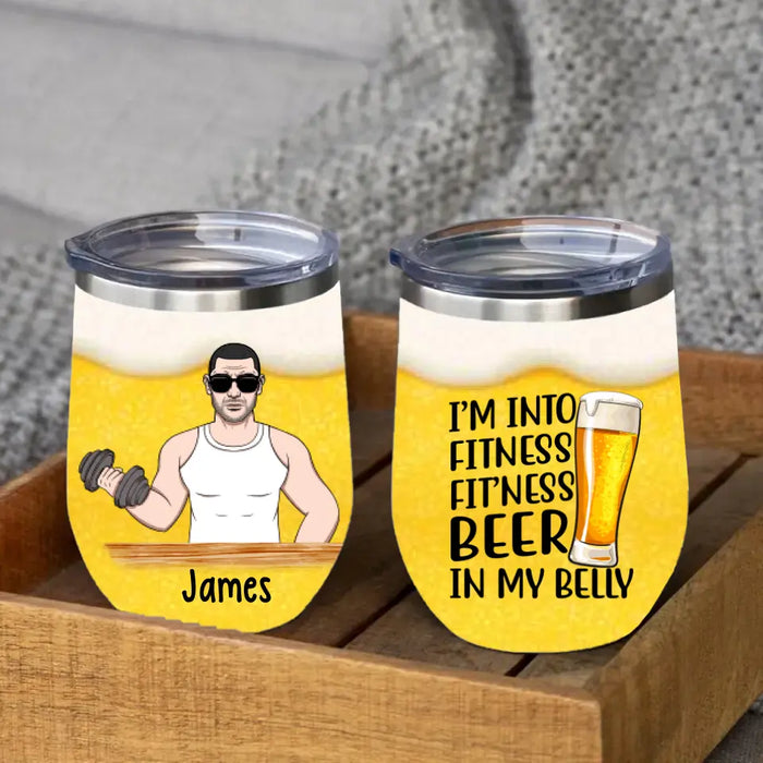 Personalized Wine Tumbler, I Fitness Fit'ness Beer In My Belly, Gift For Fitness Lovers And Beer Lovers