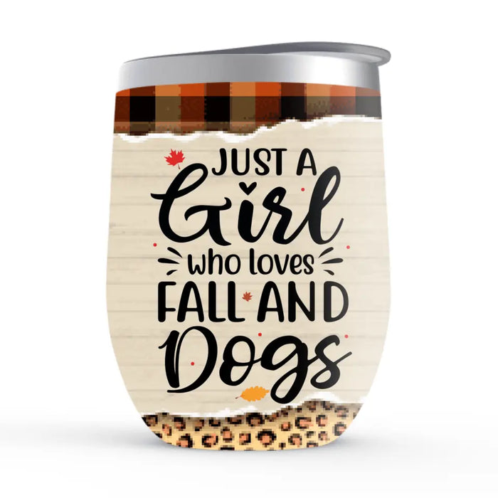 Personalized Wine Tumbler, Just A Girl Who Loves Fall And Dogs, Gift For Dog Lovers In Autumn