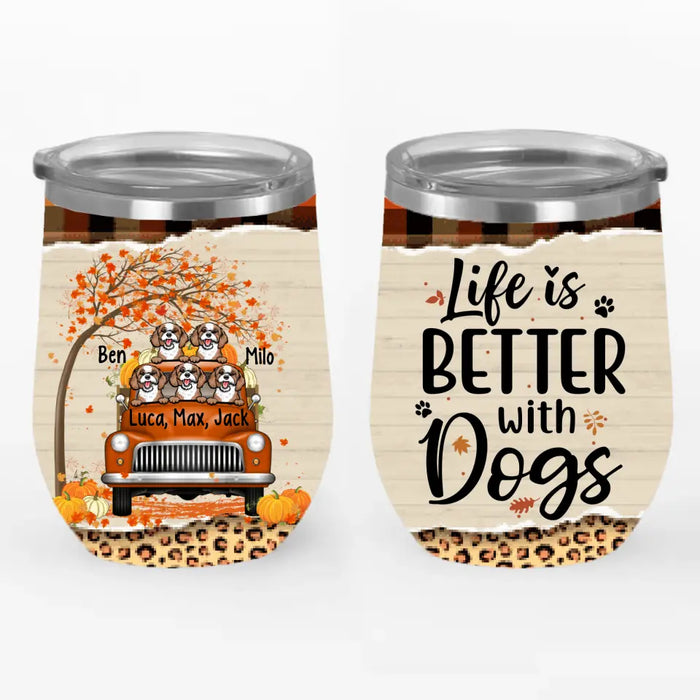 Personalized Wine Tumbler, Up To 5 Dogs, Life Is Better With Dogs, Dogs And Pumpkin Truck, Gift For Dog Lovers In Autumn