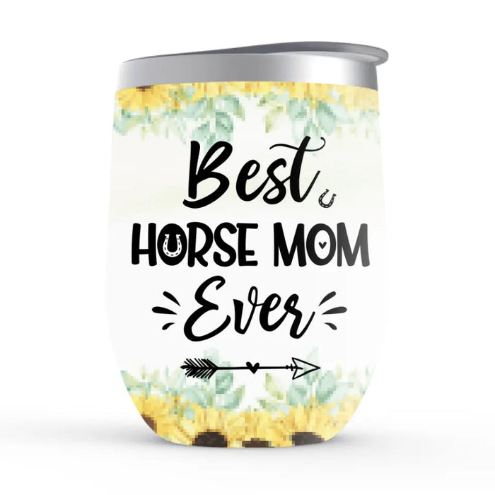 Best Horse Mom Ever - Personalized Gifts Custom Horse Wine Tumbler for Horse Mom, Horse Lovers