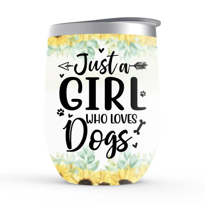 Personalized Wine Tumbler, Just A Girl Who Loves Dogs, Gift For Dog Lovers