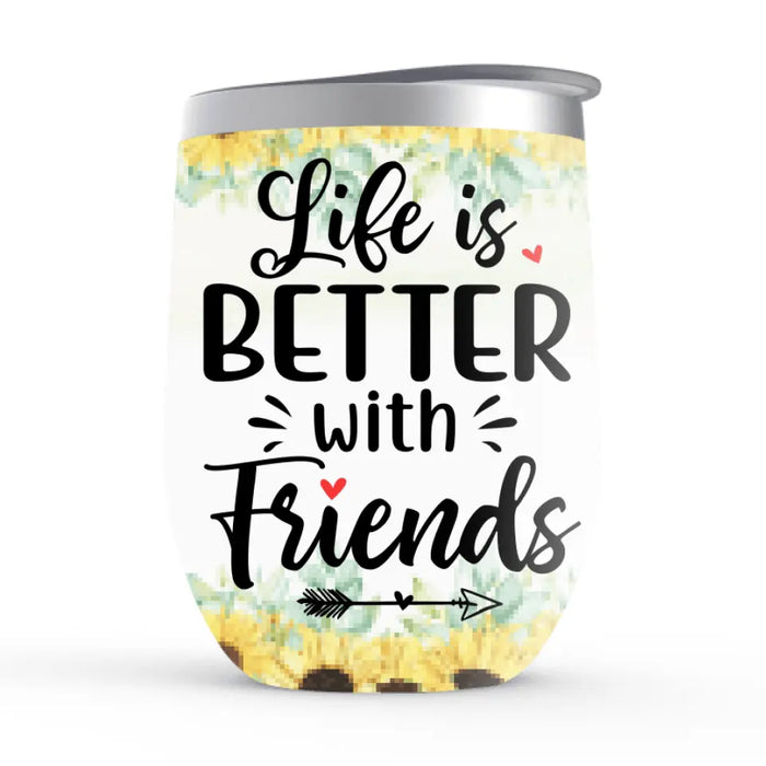 Personalized Wine Tumbler, Drinking Sisters, Life Is Better With Friends - Gifts For Sisters, Best Friends