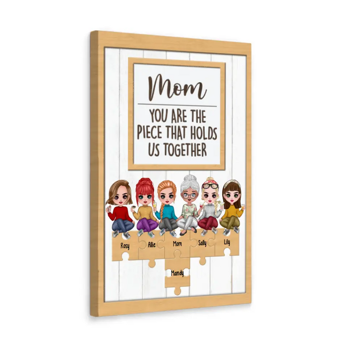 Up To 5 Daughters Mom You Are The Piece That Holds Us Together - Personalized Canvas For Her, Mom