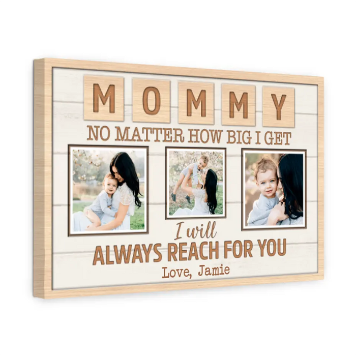 Mommy No Matter How Big I Get - Custom Canvas Photo Upload, For Mom, Mother's Day