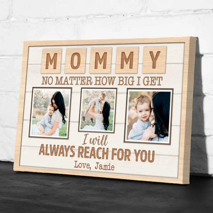 Mommy No Matter How Big I Get - Custom Canvas Photo Upload, For Mom, Mother's Day