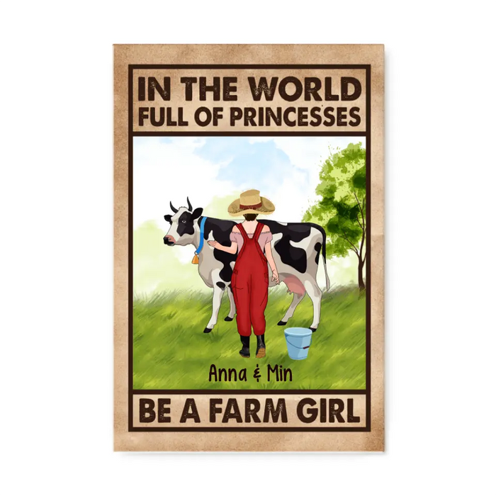 Personalized Canvas/Poster, In The World Full Of Princesses Be A Farm Girl, Gift For Farmers And Cow Lovers