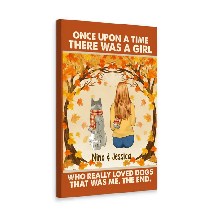 Personalized Canvas, Once Upon A Time There Was A Girl Who Really Loves Dogs - Fall Gift, Gift For Dog Lovers