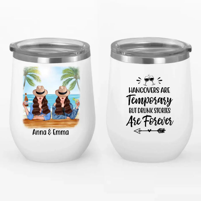 Personalized Wine Tumbler, Drinking Besties - Hangovers Are Temporary Drunk Stories Are Forever, Gift for Sisters, Best Friends