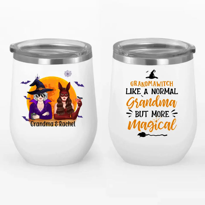 Grandma Witch Like a Normal Grandma but More Magical - Halloween Personalized Gifts Custom Wine Tumbler for Grandma