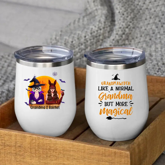 Grandma Witch Like a Normal Grandma but More Magical - Halloween Personalized Gifts Custom Wine Tumbler for Grandma