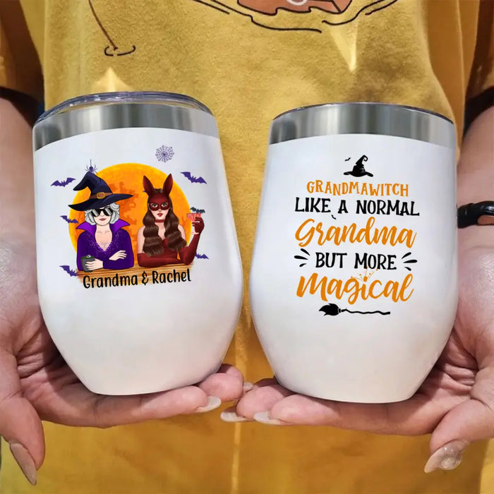 Grandma Witch Like a Normal Grandma but More Magical - Halloween Personalized Gifts Custom Wine Tumbler for Grandma