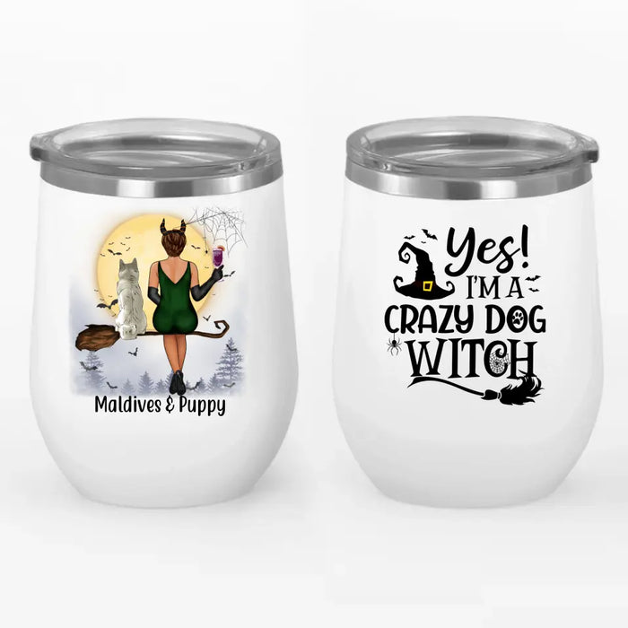 Personalized Wine Tumbler, I'm A Crazy Dog Witch - Halloween Gift For Dog Lovers