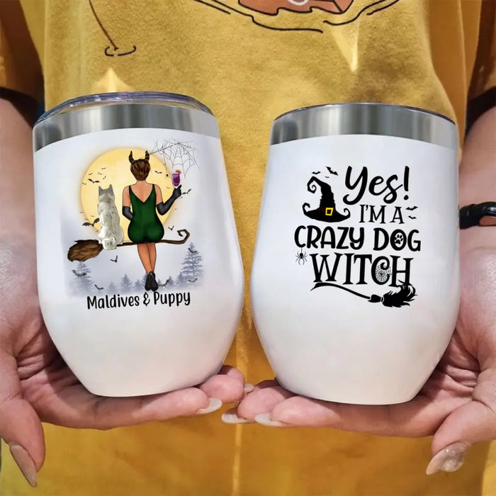 Personalized Wine Tumbler, I'm A Crazy Dog Witch - Halloween Gift For Dog Lovers