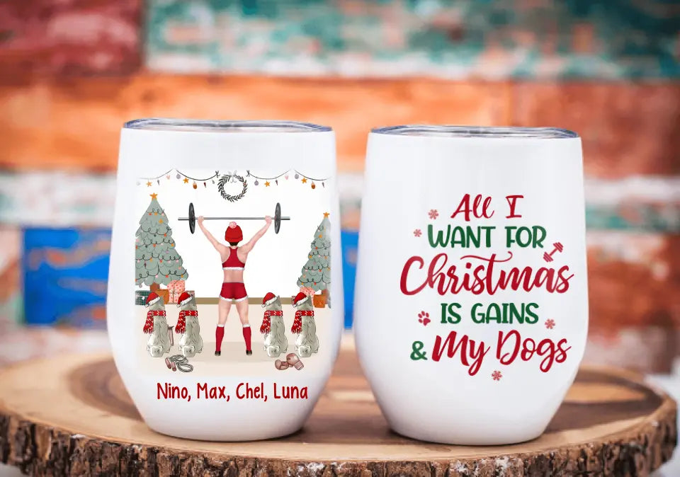 Personalized Tumbler, All I Want For Christmas Is Gains And My Dogs, Christmas Gift For Fitness And Dog Lovers