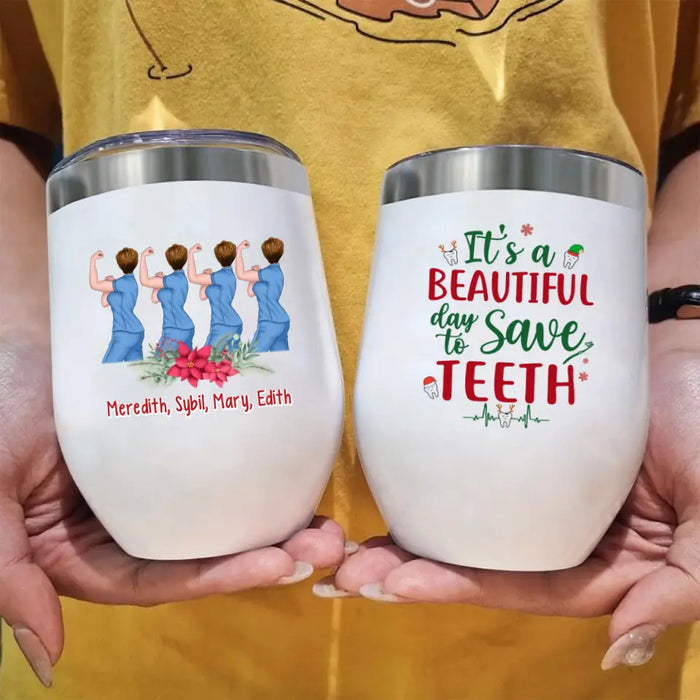 Personalized Wine Tumbler, Up To 4 Women, It's A Beautiful Day To Save Teeth, Christmas Gift For Dental Colleagues