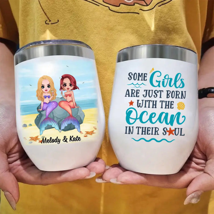 Personalized Wine Tumbler, Up To 6 Girls, Gift For Best Friends, Sisters, Mermaid Besties, Some Girls Are Just Born With The Ocean In Their Soul