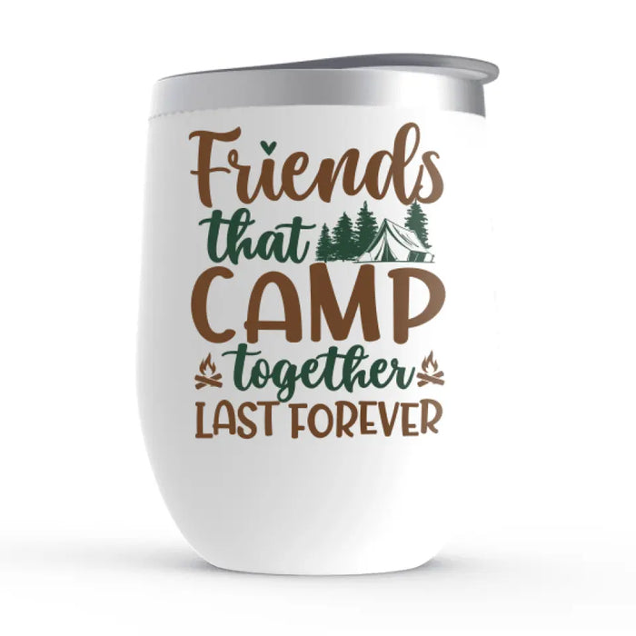 Personalized Wine Tumbler, Gift For Sisters, Best Friends, Camping Lovers, Up To 5 Girls, Sisters Drinking, Friends That Camp Together Last Forever