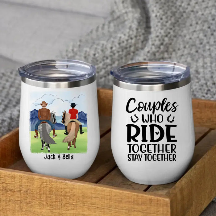 Couple Who Ride Together Stay Together - Personalized Wine Tumbler For Him, For Her, Horse Lovers