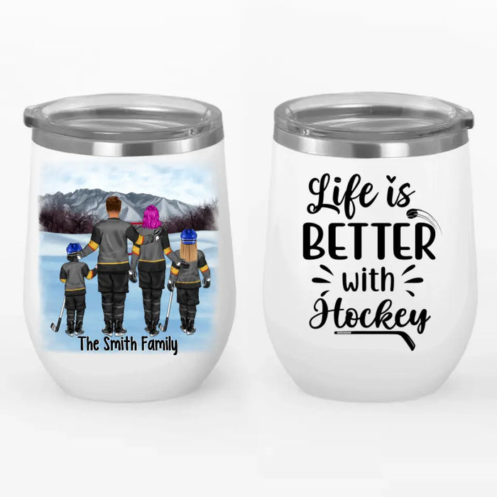 Life is Better with Ice Hockey - Personalized Wine Tumbler For the Family, Ice Hockey