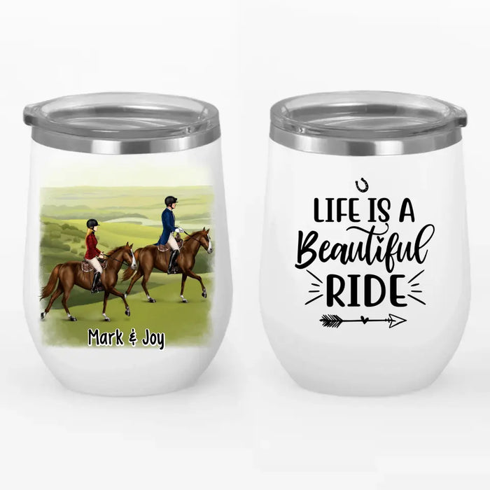 Life Is A Beautiful Ride - Personalized Wine Tumbler For Couples, For Friends, Horse Lovers