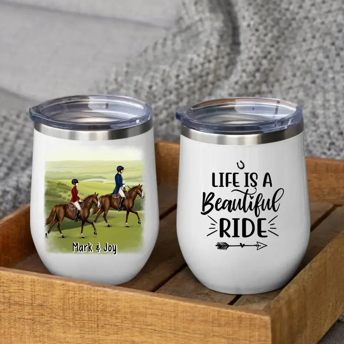 Life Is A Beautiful Ride - Personalized Wine Tumbler For Couples, For Friends, Horse Lovers