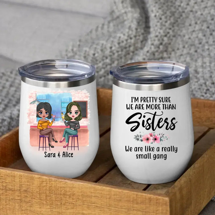 We Are Like A Really Small Gang - Personalized Wine Tumbler For Friends, For Sister, Congratulations