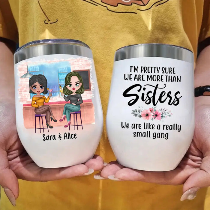 We Are Like A Really Small Gang - Personalized Wine Tumbler For Friends, For Sister, Congratulations