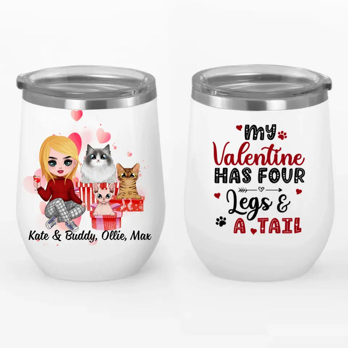 My Valentine has Four Legs and a Tail - Valentine's Day Personalized Gifts Custom Wine Tumbler for Cat Mom