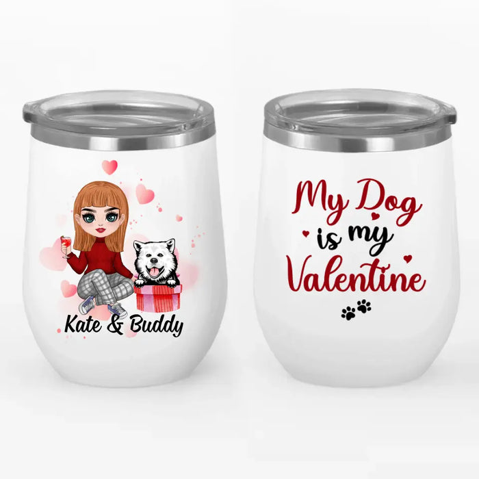 My Dog is My Valentine - Valentine's Day Personalized Gifts - Custom Wine Tumbler for Dog Dad