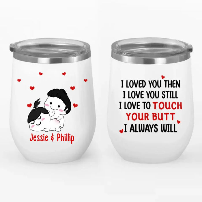 I Love To Touch Your Butt - Personalized Wine Tumbler For Couples, For Her, For Him