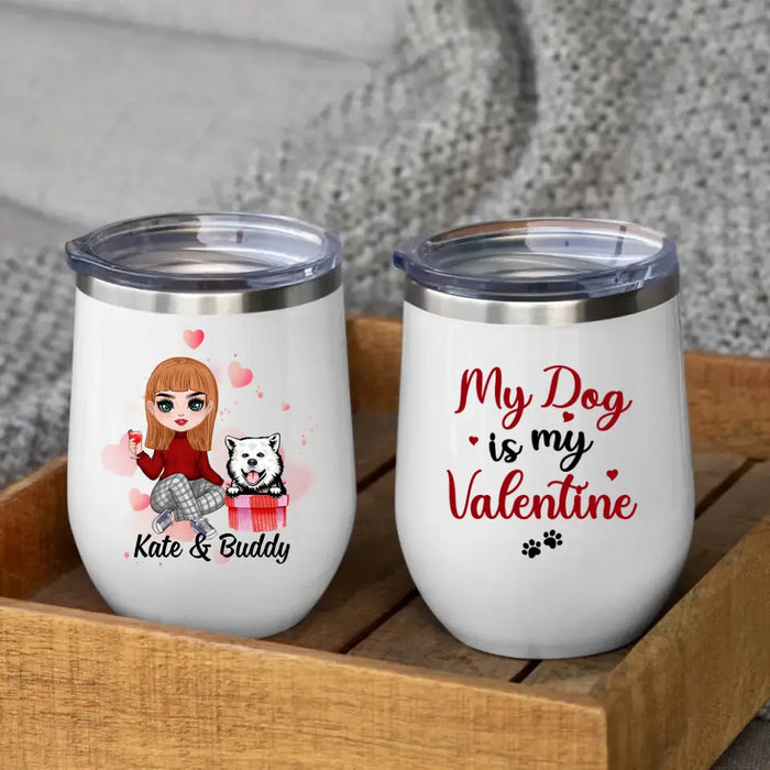 My Dog is My Valentine - Valentine's Day Personalized Gifts - Custom Wine Tumbler for Dog Dad