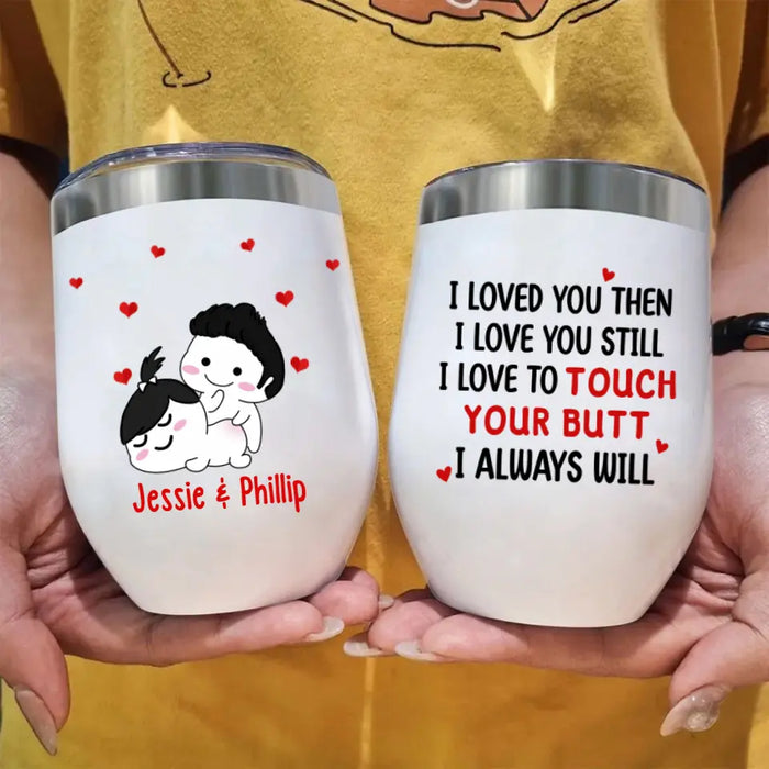 I Love To Touch Your Butt - Personalized Wine Tumbler For Couples, For Her, For Him