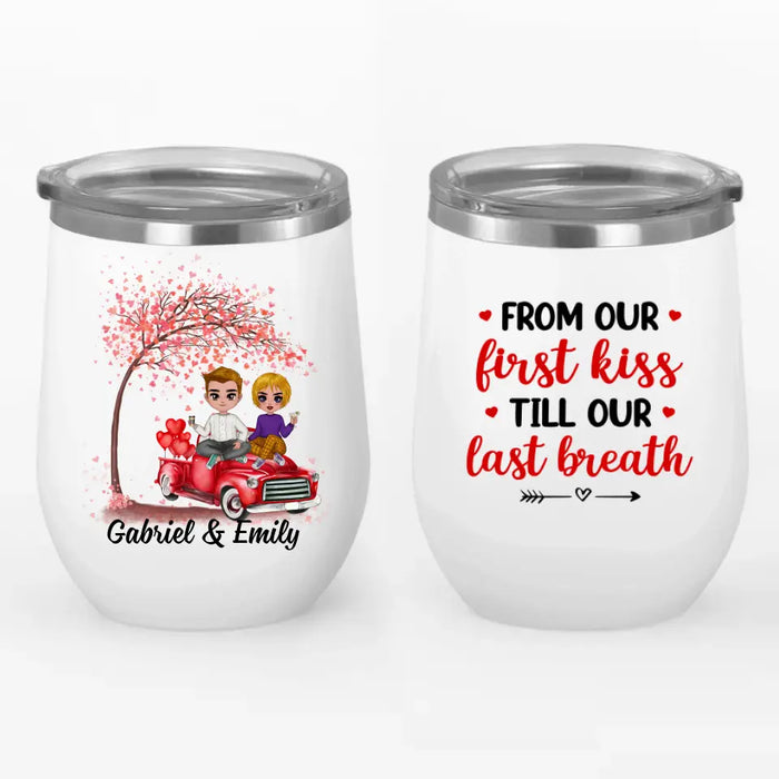 From Our First Kiss Till Our Last Breath - Personalized Wine Tumbler For Couples, Him, Her, Valentine's Day