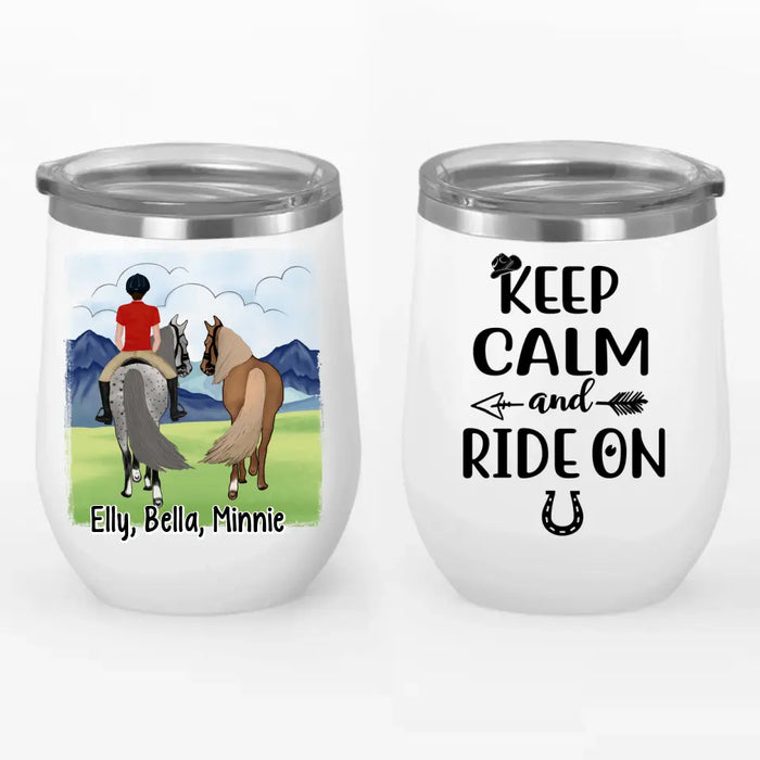 Keep Calm And Ride On - Personalized Wine Tumbler For Him, Her, Horse Lovers