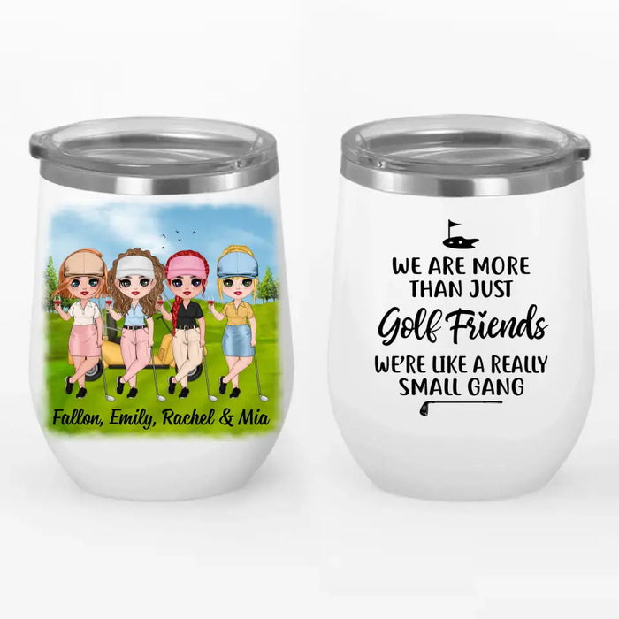 Up To 4 Chibi We're More Than Just Golf Friends - Personalized Wine Tumbler For Her, Friends, Golf