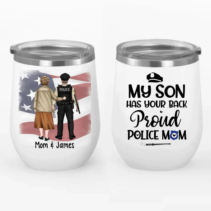 My Son Has Your Back - Proud Police Mom Personalized Gifts - Custom Wine Tumbler for Mom