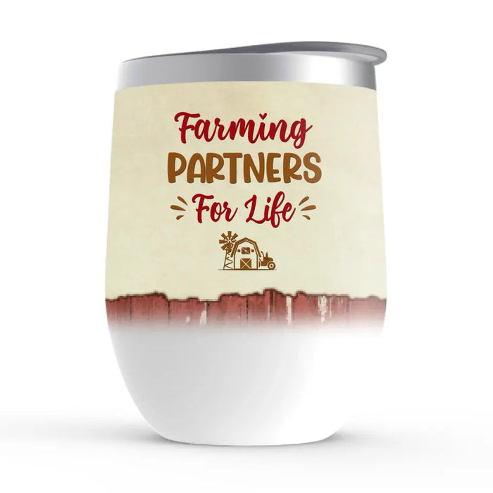 Farming Partners For Life - Personalized Wine Tumbler For Him, Her, Couples, Friends, Farmer