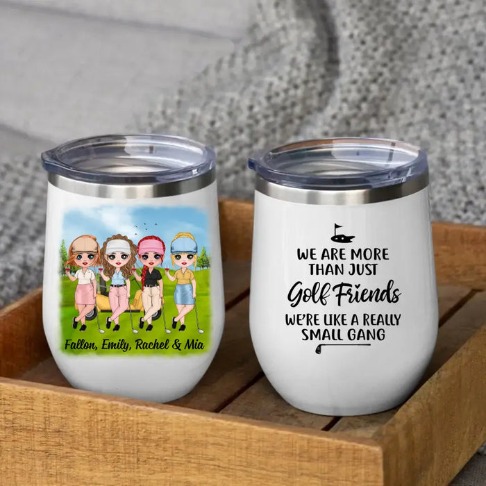 Up To 4 Chibi We're More Than Just Golf Friends - Personalized Wine Tumbler For Her, Friends, Golf