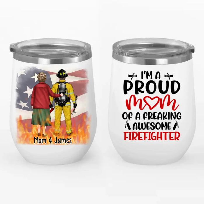 I'm a Proud Mom of a Firefighter - Personalized Gifts Custom Firefighter Wine Tumbler for Mom, Firefighter Gifts