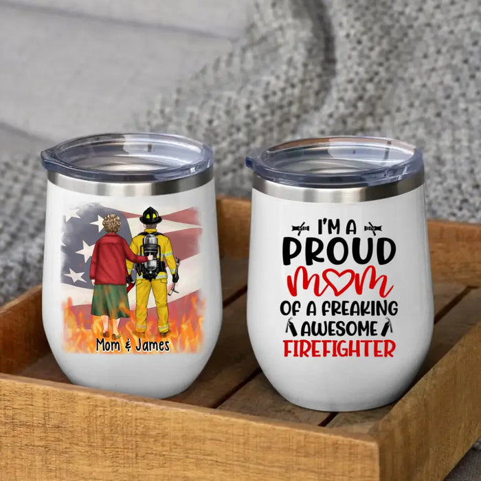 I'm a Proud Mom of a Firefighter - Personalized Gifts Custom Firefighter Wine Tumbler for Mom, Firefighter Gifts