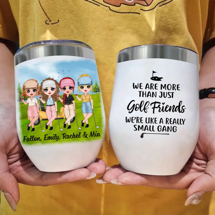 Up To 4 Chibi We're More Than Just Golf Friends - Personalized Wine Tumbler For Her, Friends, Golf