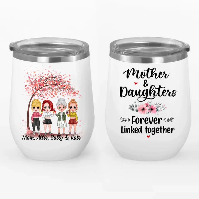 Mothers and Daughters Forever Linked Together - Personalized Gifts Custom Wine Tumbler for Daughter, Mom, or Both
