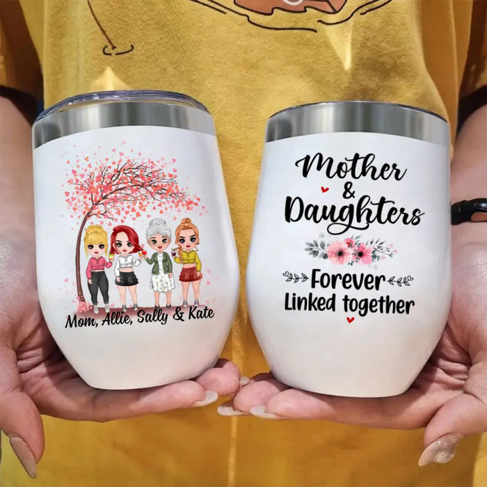 Mothers and Daughters Forever Linked Together - Personalized Gifts Custom Wine Tumbler for Daughter, Mom, or Both