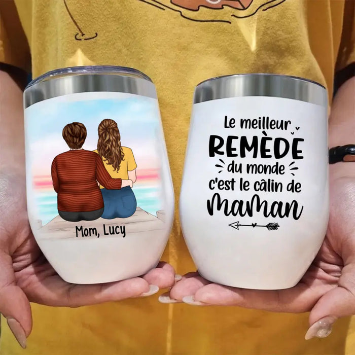 Le Meilleur Remède du Monde c'est le Câlin de Maman - Personalized Gifts Custom Wine Tumbler for Mom