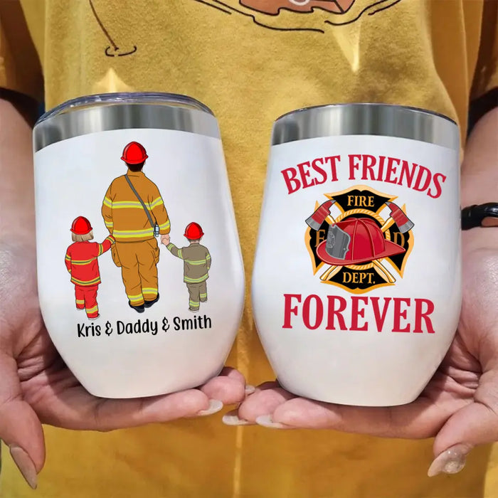 Firefighters Best Friends Forever - Personalized Wine Tumbler For Family, Kids, Firefighter