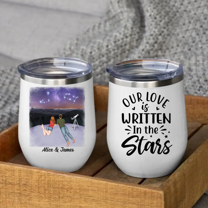 Our Love Is Written In The Stars - Personalized Wine Tumbler For Couples, Family, Astronomy Lovers