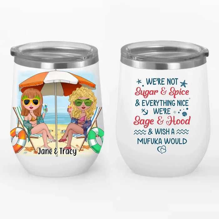 We Are Not Sugar And Spice And Everything Nice - Personalized Gifts Custom Beach Wine Tumbler For Besties, Beach Lovers