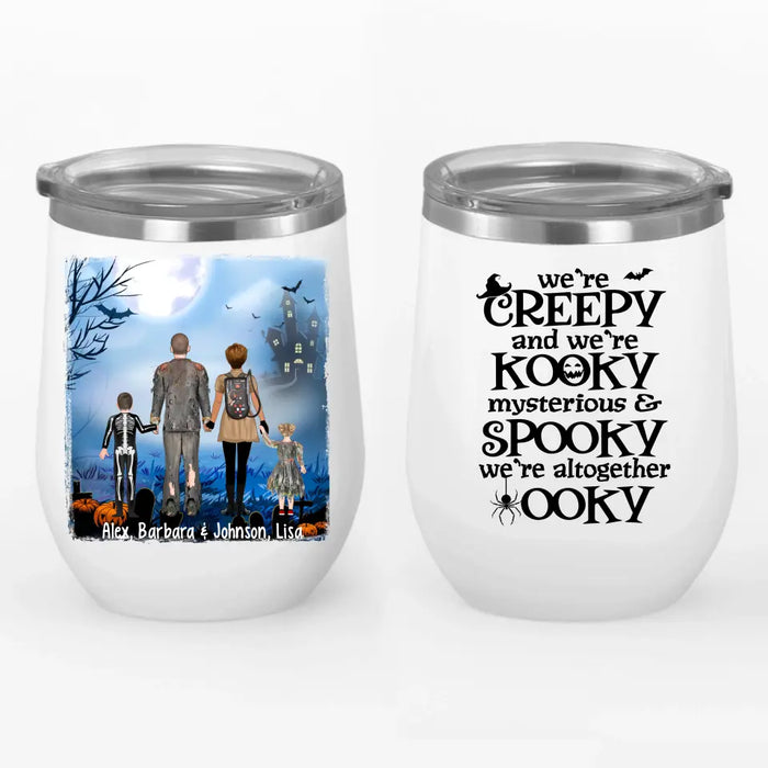 We're Creepy We're Kooky Mysterious And Spooky All - Halloween Personalized Gifts Custom Wine Tumbler For Family